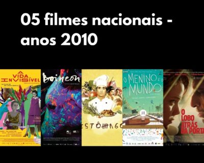 5 Filmes Nacionais – Anos 2010