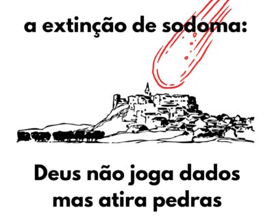A extinção de Sodoma: Deus não joga dados, mas atira pedras