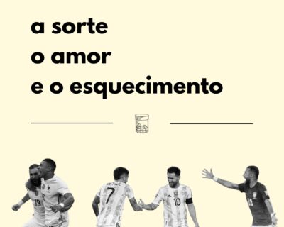 França, Argentina, Brasil, a sorte, o amor e o esquecimento