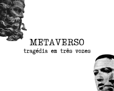 METAVERSO – tragédia em três vozes