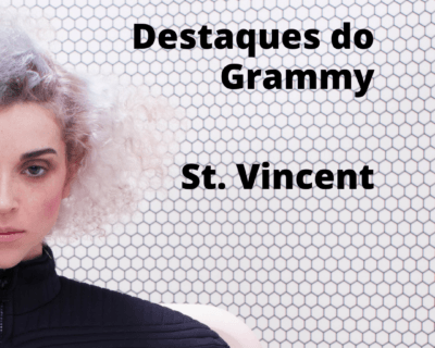 Destaques do Grammy – St. Vincent
