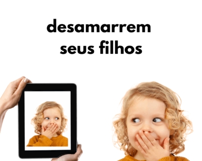 Desamarrem seus filhos
