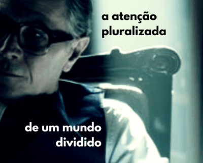 A atenção pluralizada de um mundo dividido