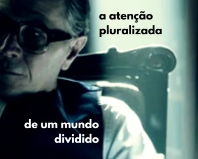 A atenção pluralizada de um mundo dividido