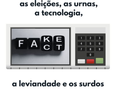 As eleições, as urnas, a tecnologia, a leviandade e os surdos