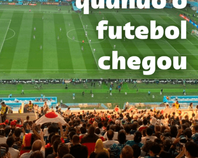 Quando o futebol chegou